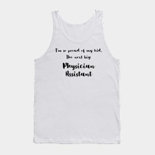 I'm So Proud of My Kid. The Next Big Physician Assistant Tank Top